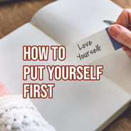 How to Put Yourself First