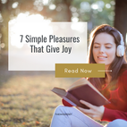 7 Simple Pleasures That Give Joy