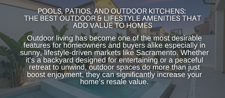 Pools, Patios, and Outdoor Kitchens: The Best Outdoor & Lifestyle Amenities That Add Value to Homes
