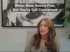 Why Does My Aging Parent Seem Fine During Visits but Struggle at Home?