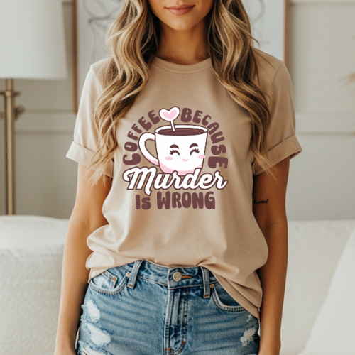 Thumbnail: Coffee Because Murder Is Wrong T-Shirt