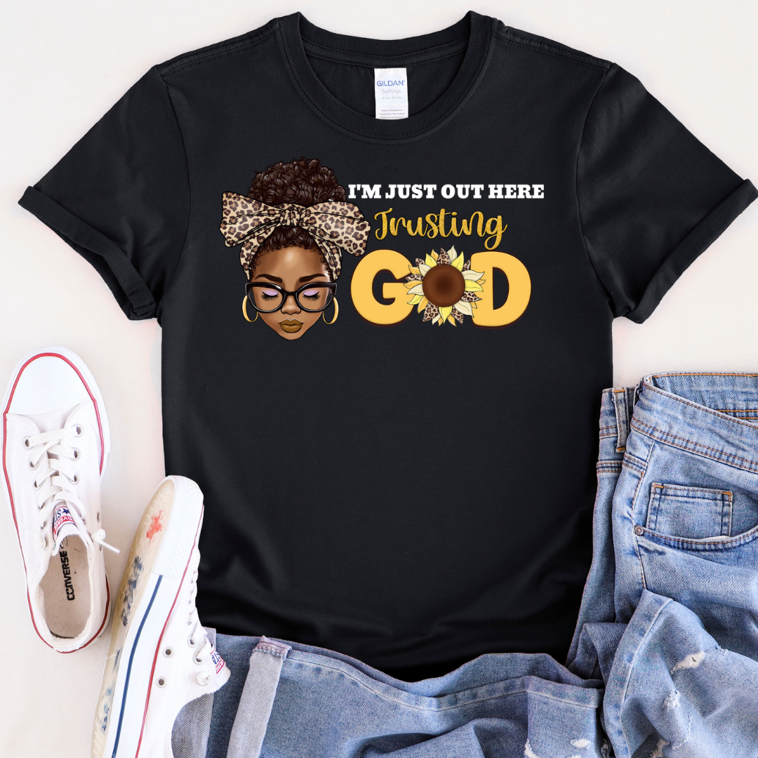 I'm Just Out Here Trusting God