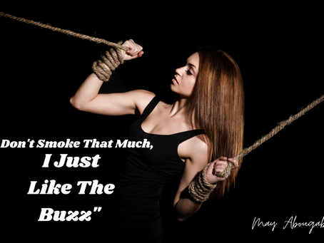 "I don’t smoke that much, I just like the buzz"