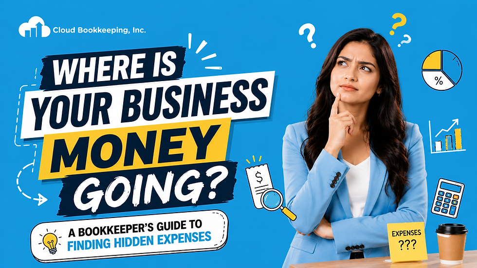 Where Is Your Business Money Going? A Bookkeeper’s Guide to Finding Hidden Expenses