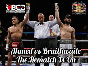 Ahmed vs Braithwaite The Rematch Is On