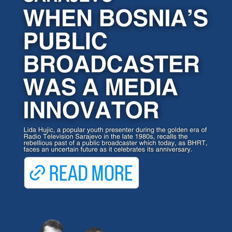 MADE IN SARAJEVO: WHEN BOSNIA’S PUBLIC BROADCASTER WAS AN INNOVATOR