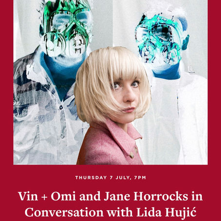 VIN+OMI AND JANE HORROCKS IN CONVERSATION WITH LIDA HUJIĆ