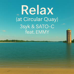 3syk & SATO-C / 2nd Single『Relax (at Circular Quay)』