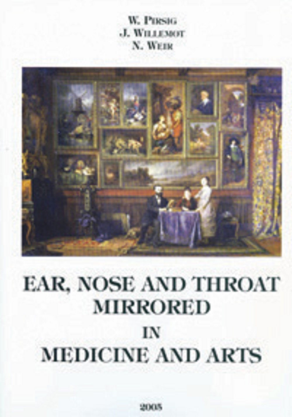Pirsig & Weir: Ear, Nose and Throat Mirrored  in Medicine and Arts.