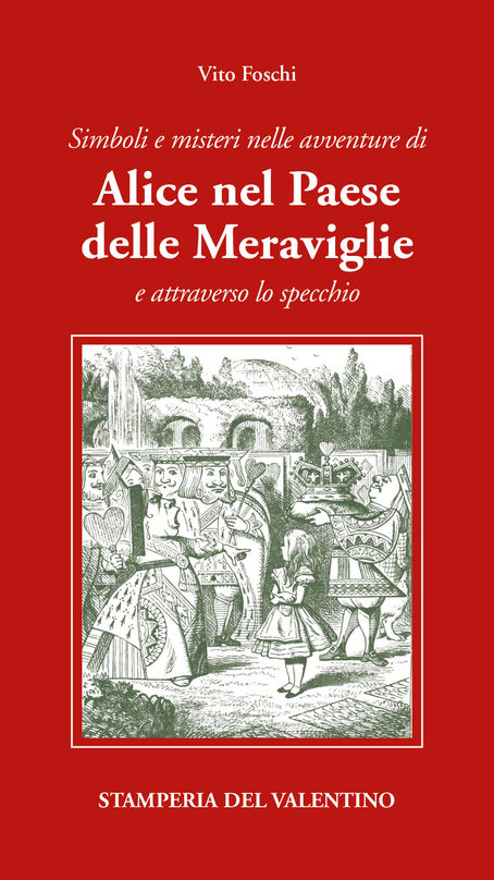 “Simboli e misteri nelle avventure di Alice nel paese delle meraviglie” di Vito Foschi