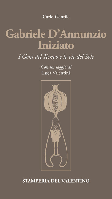 “Gabriele D’Annunzio Iniziato - I Geni del Tempo e le vie del Sole” di Carlo Gentile