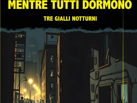 Sara Bilotti, Armando Guarino, Martin Rua insieme nel libro “Mentre tutti dormono – Tre gialli notturni”. 