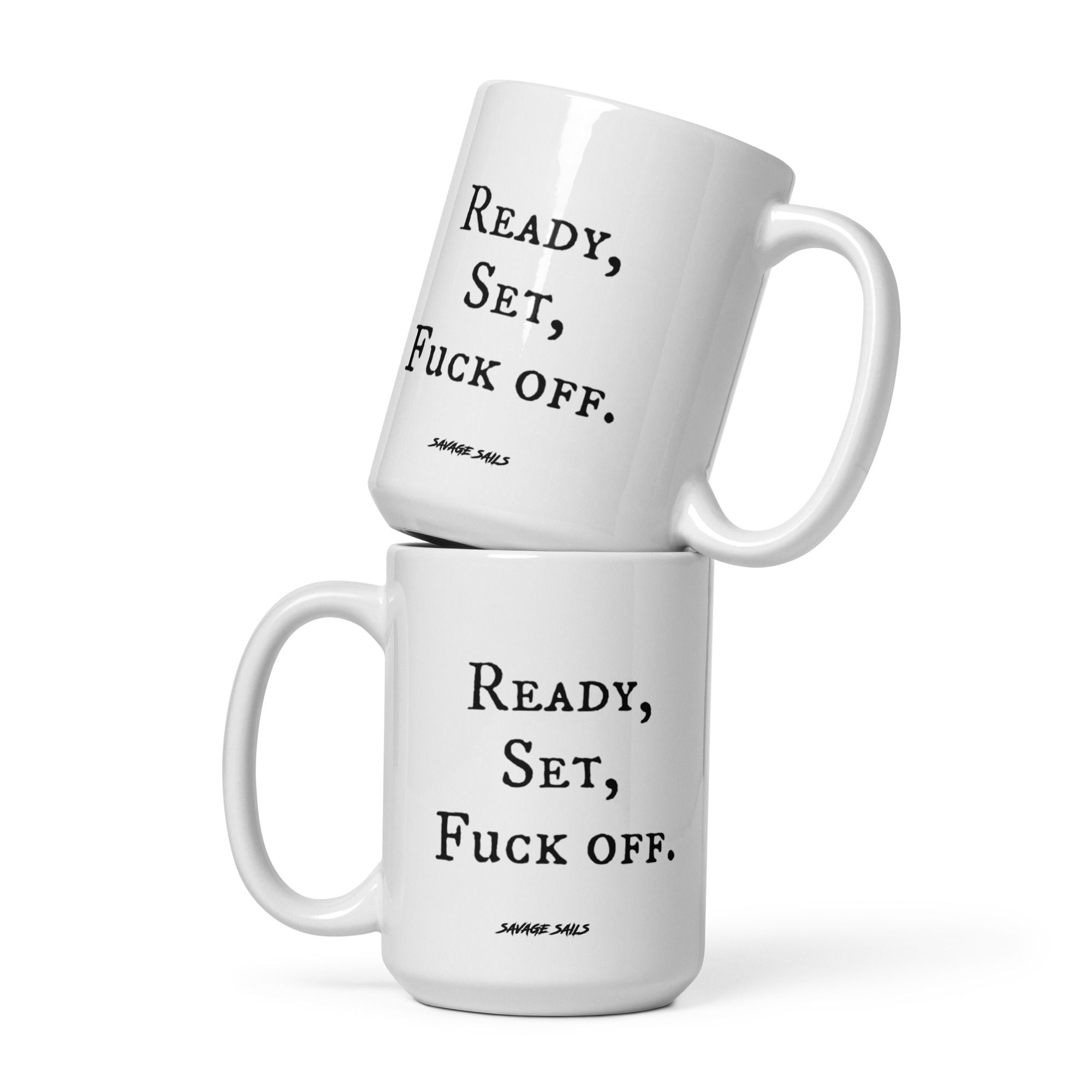 Ready, Set, Fuck off - 15 oz Mug