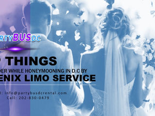 Top Things to Consider While Honeymooning in D.C by Phoenix Limo Service