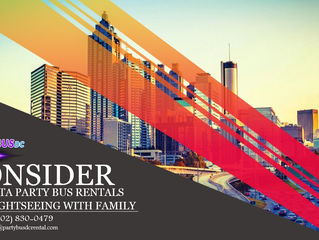 Consider Atlanta Party Bus Rentals for Sightseeing with Family