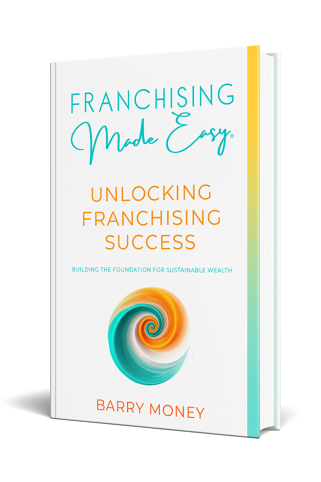 Unlocking Franchising Success: Building the Foundation for Sustainable Wealth