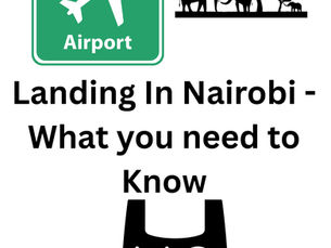 Landing in Nairobi - what you need to know