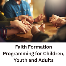 Faith Formation Programming forChildren, Youth and Adults.png