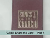 "Come Share the Lord": Part 4