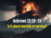 Hebrews 12:28: Serve God or worship Him?