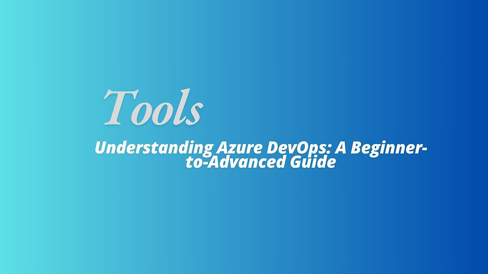 Understanding Azure DevOps: A Beginner-to-Advanced Guide