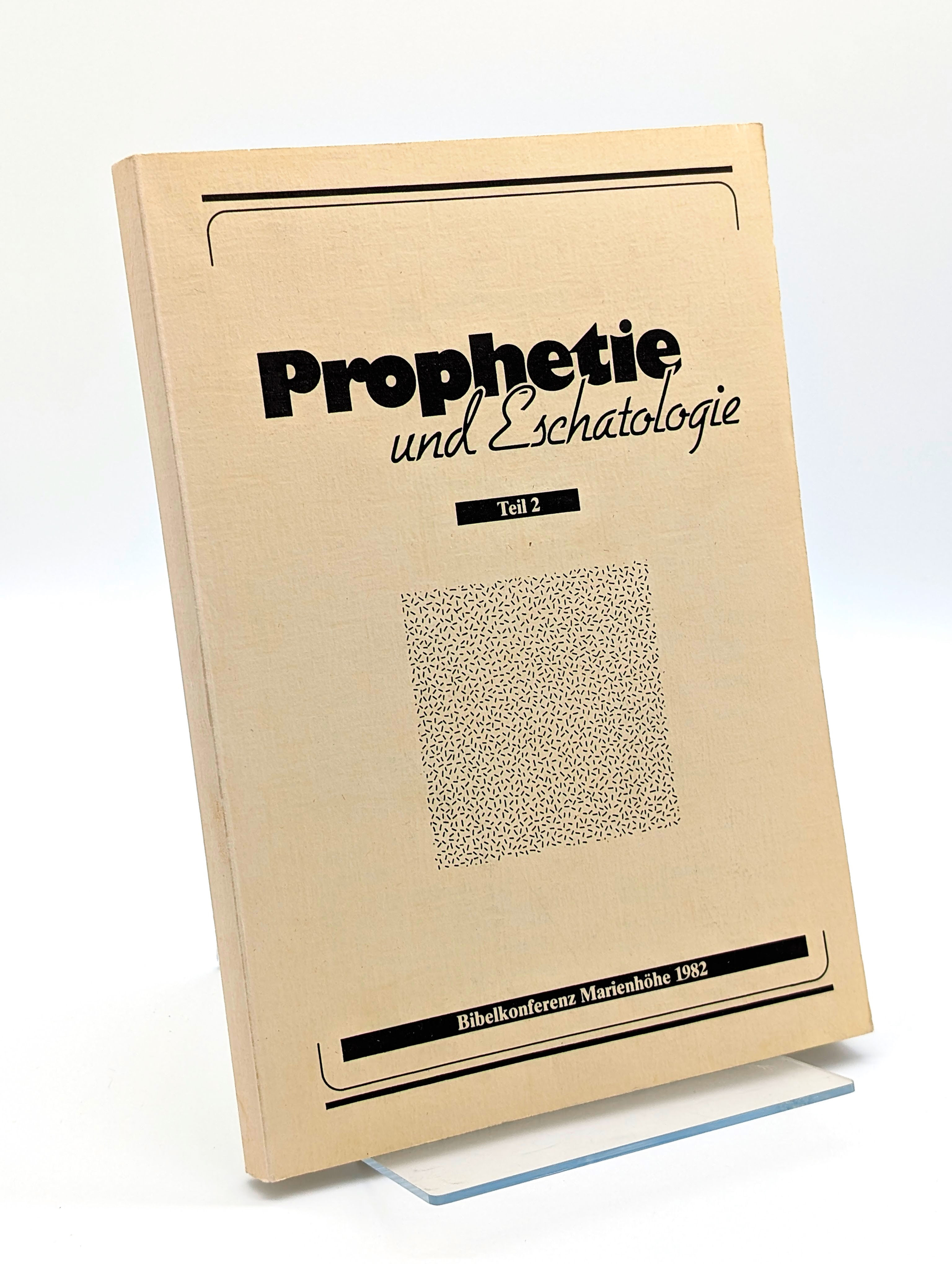 Prophetie und Eschatologie, Teil 2