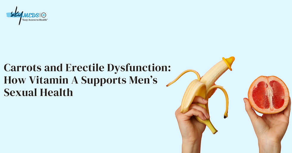 "Carrots and Erectile Dysfunction: How Vitamin A Supports Men's Sexual Health." 