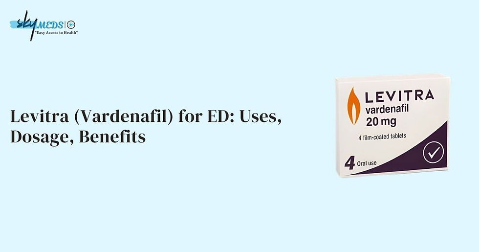 "Levitra for ED: Uses, Dosage, Benefits."