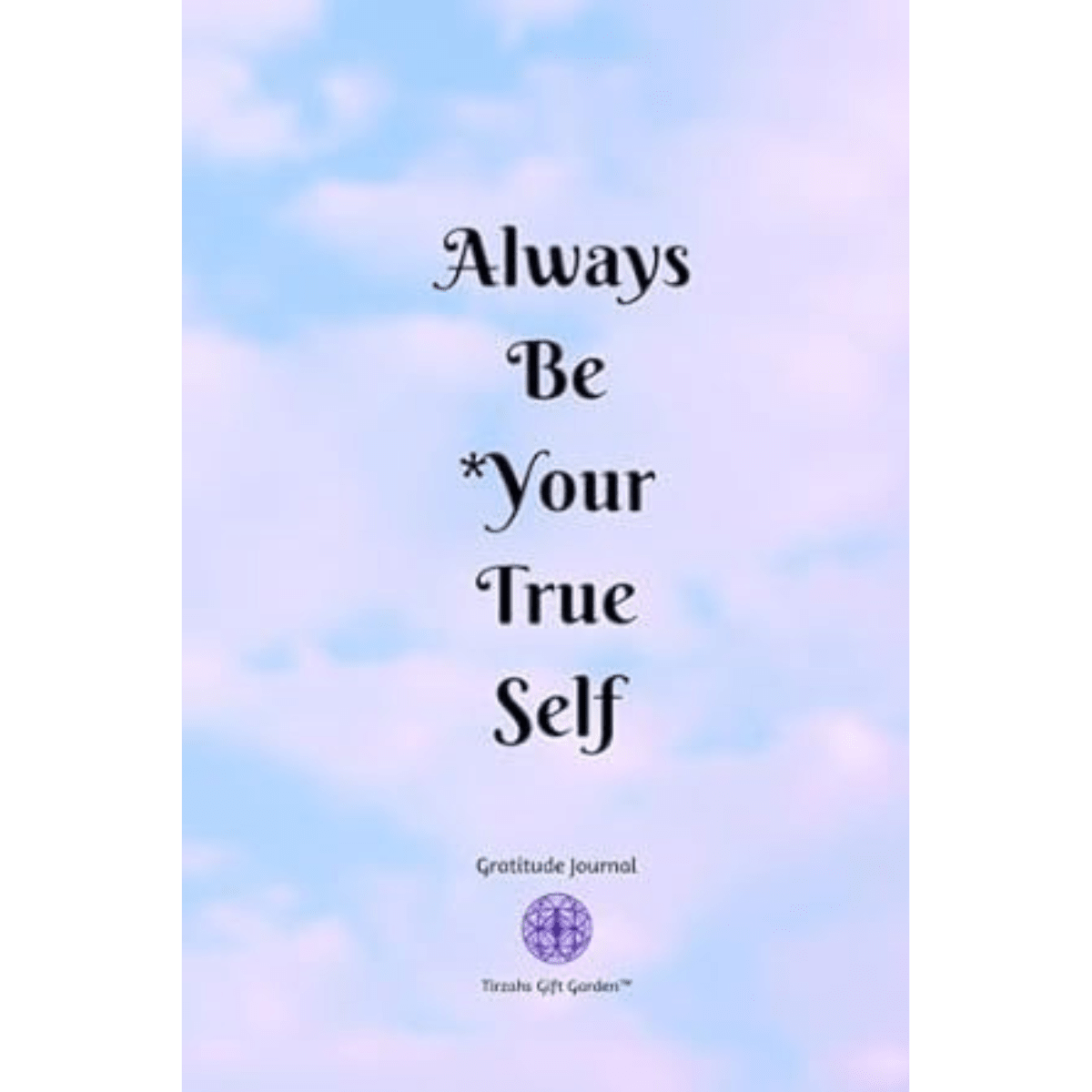 Always Be Your True Self ~ Gratitude Journal