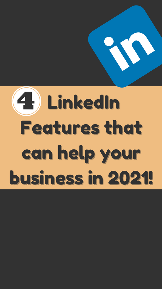 4 LinkedIn features that can help your business in 2021