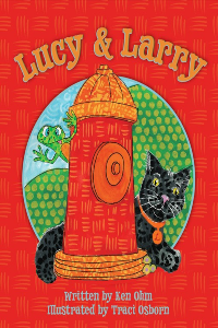 Lucy & Larry, a new children's book by author Dr. Ken Olm.