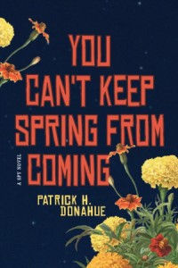 You Can't Keep Spring from Coming, by Patrick Donahue