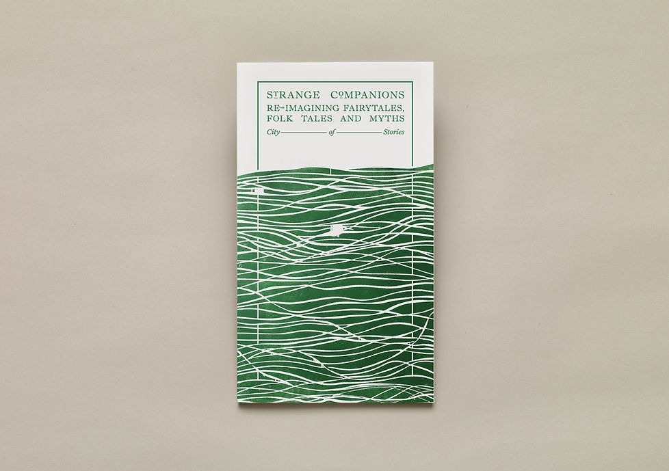 Strange Companions, Reimagining Fairytales Folk tales and Myths – UEA Publishing Project – City of Stories – Emily Benton Book Design – Alex Booker artwork