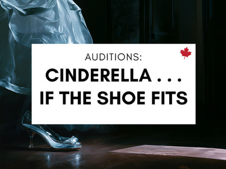 Audition Notice for CINDERELLA . . . IF THE SHOE FITS