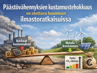 Päästövähennysten kustannustehokkuus on otettava huomioon ilmastoratkaisuissa