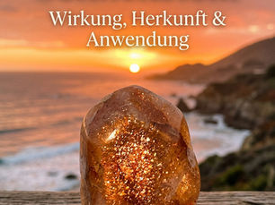 Sonnenstein: Wirkung, Herkunft und Anwendung