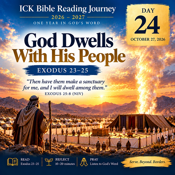 ICK Bible Reading Journey – Day 24 – God Dwells With His People – Exodus 23–25