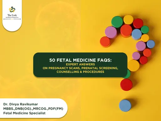 50 Fetal Medicine FAQs: Expert Answers on Pregnancy Scans, Prenatal Screening, Counselling & Procedures