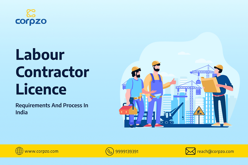 Corpzo: Labour Contractor Licence Requirements and Process in Delhi NCR, India (2025)