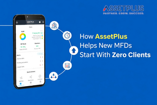 How AssetPlus Helps New MFDs Start With Zero Clients