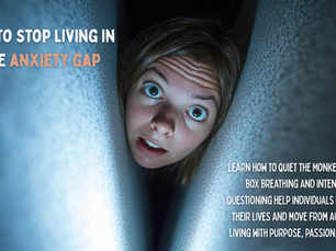 How to Stop Living in the "Anxiety Gap"