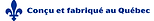 Conçu et fabriqué au Québec