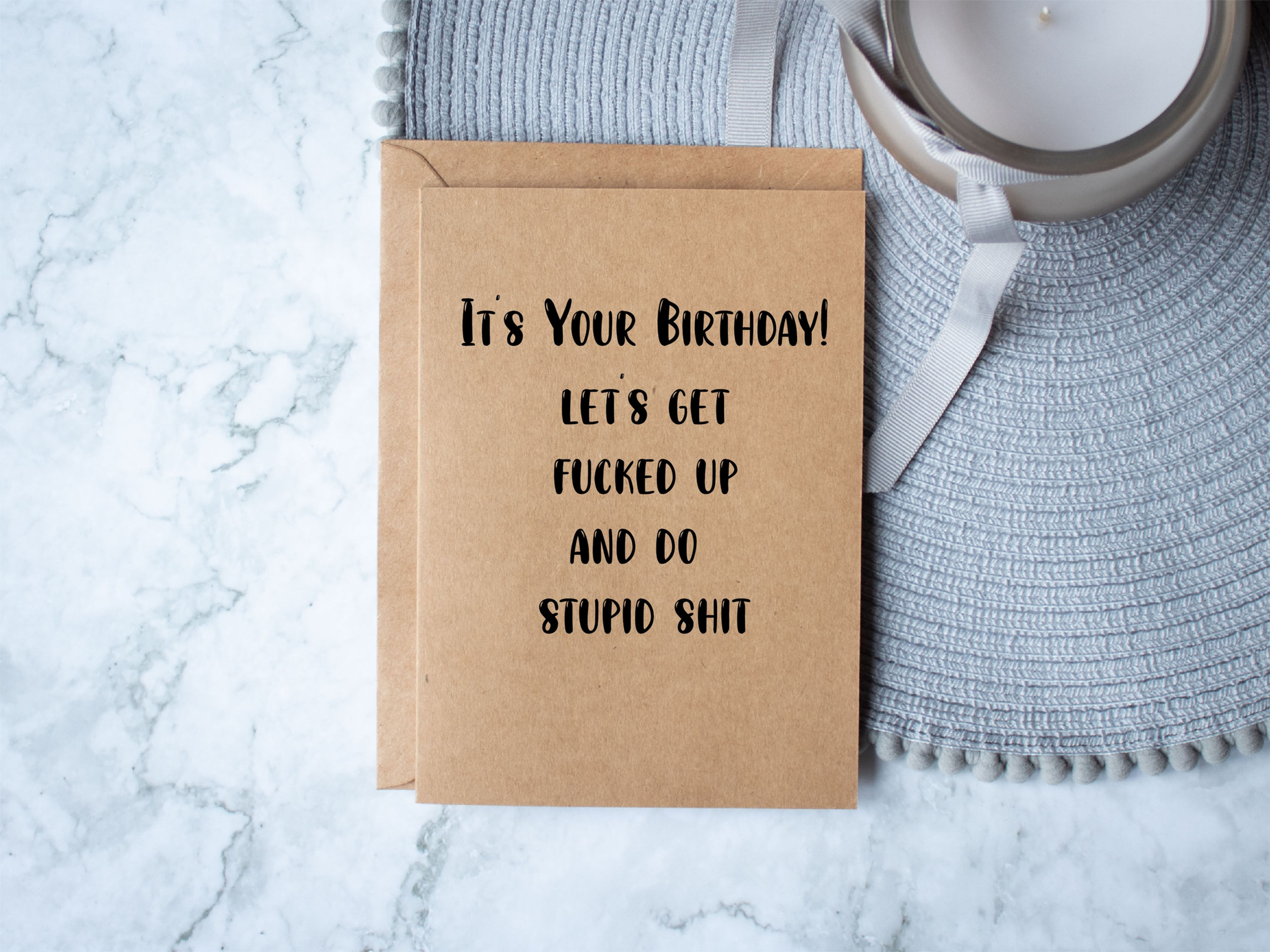 It's Your Birthday! Let's Get Fucked Up And Do Stupid Shit