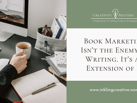 Book Marketing Isn’t the Enemy of Writing. It’s an Extension of It