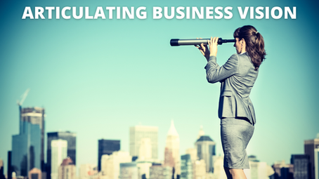 HOW TO ARTICULATE YOUR BUSINESS VISION