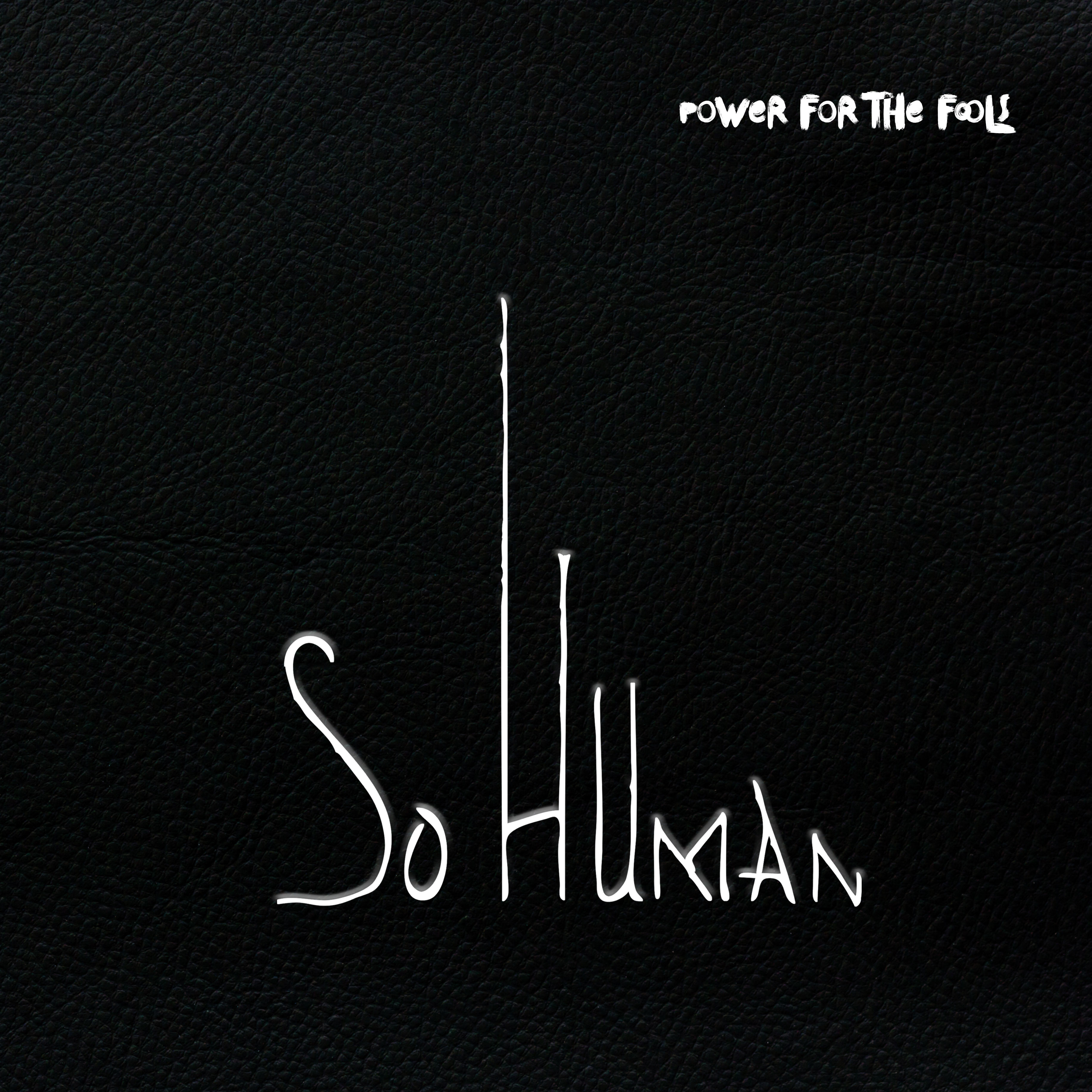 So Human - Power for the Fools