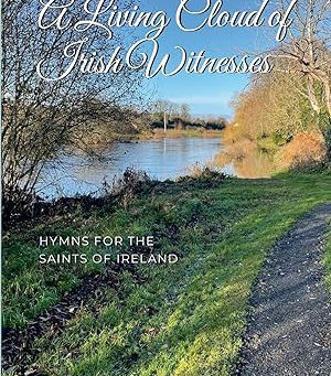 A Living Cloud Of Irish Witnesses - Hymns For The Saints Of Ireland
