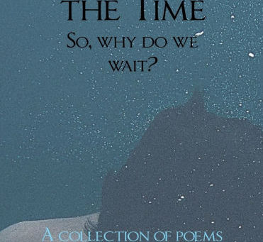 We Are The Time So, Why Do We Wait?