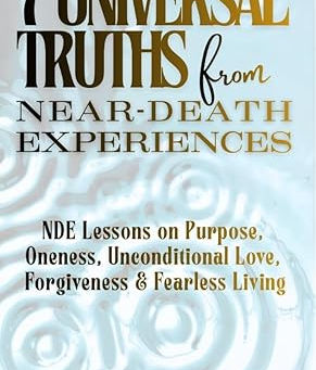 7 Universal Truths From Near-Death Experiences