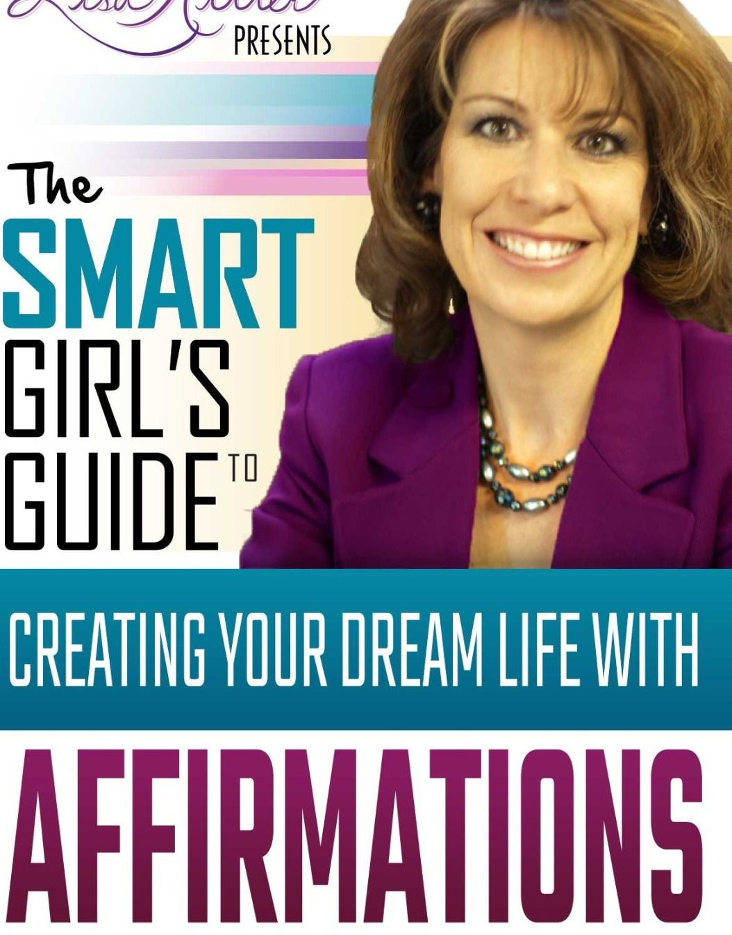 The Smart Girl's Guide to Creating Your Dream Life with Affirmations